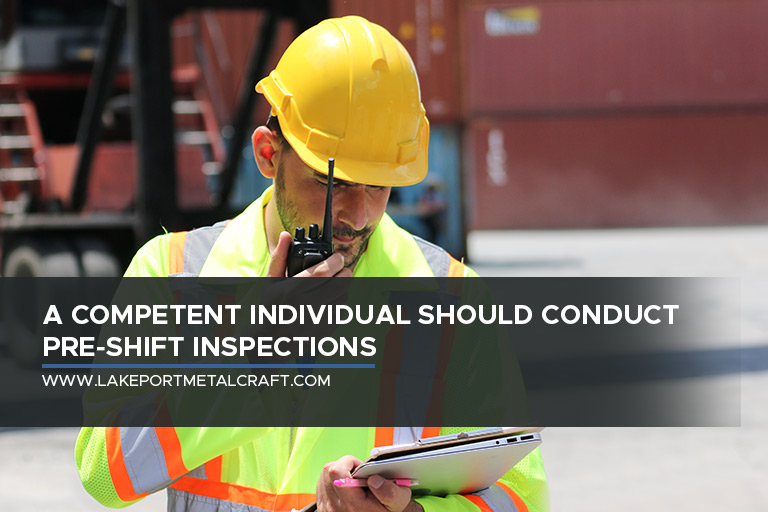 A competent individual should conduct pre-shift inspections