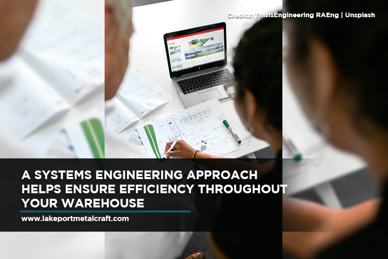 A systems engineering approach helps ensure efficiency throughout your warehouse