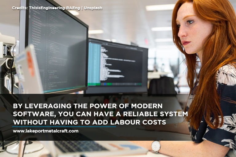 By leveraging the power of modern software, you can have a reliable system without having to add labour costs