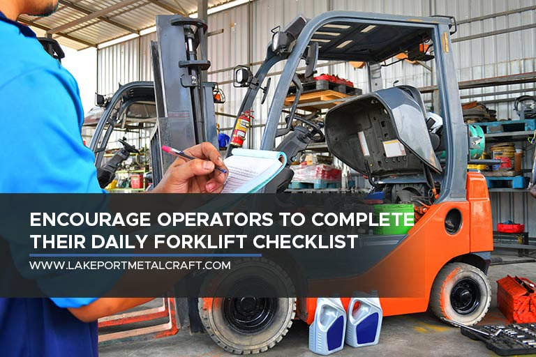 Encourage operators to complete their daily forklift checklist