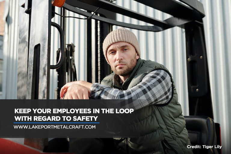 Keep your employees in the loop with regard to safety