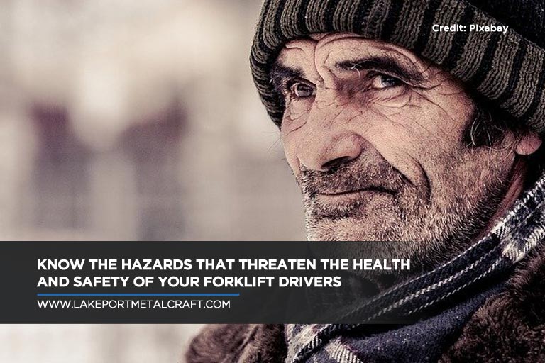  Know the hazards that threaten the health and safety of your forklift drivers