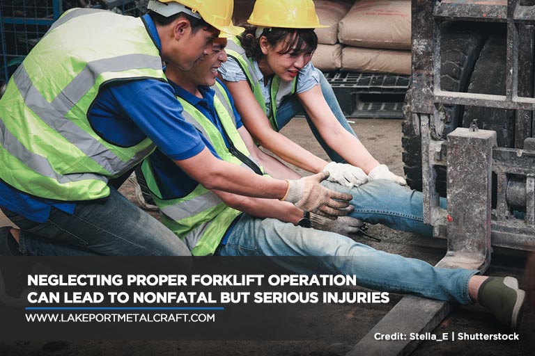 Neglecting proper forklift operation can lead to nonfatal but serious injuries