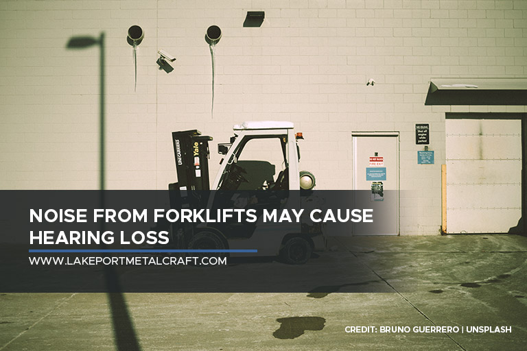 Noise from forklifts may cause hearing loss