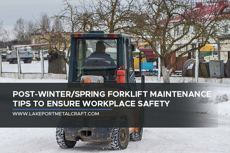 Post-WinterSpring-Forklift-Maintenance-Tips-to-Ensure-Workplace-Safety