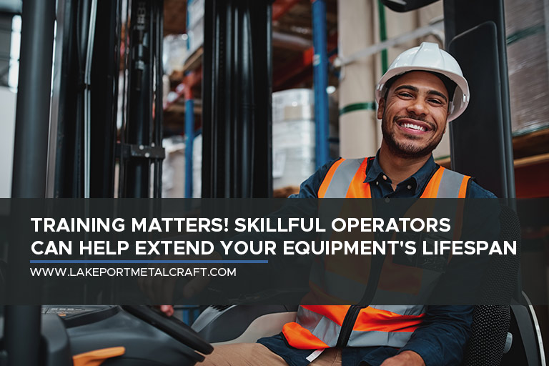 Training matters! Skillful operators can help extend your equipment's lifespan